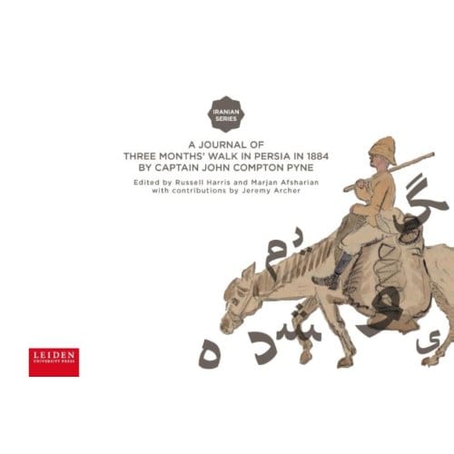 A Journal Of Three Months’ Walk In Persia In 1884 By Captain John Compton Pyne - Iranian