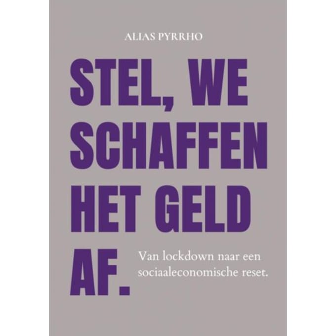 Stel, We Schaffen Het Geld Af. - Alias Pyrrho Krikke