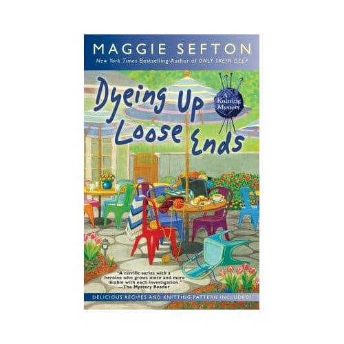 Dyeing Up Loose Ends - Maggie Sefton