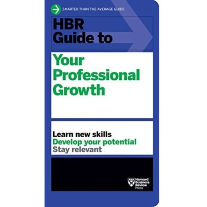 Hbr Guide To Your Professional Growth - Hbr Guide - Harvard Business Review