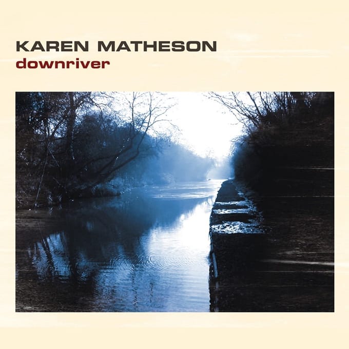 Karen Matheson - Downriver (CD)