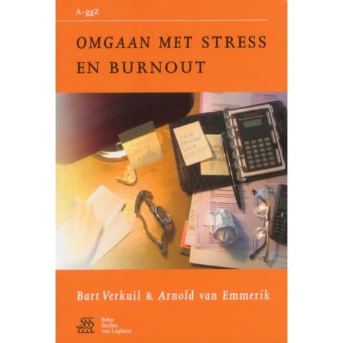 Omgaan Met Stress En Burnout - Van A Tot Ggz - B. Verkuil