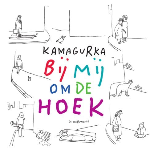 Bij Mij Om De Hoek - Kamagurka