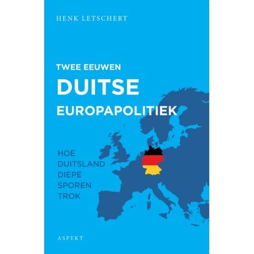 Twee Eeuwen Duitse Europapolitiek - Henk Letschert