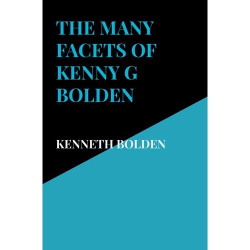 The Many Facets Of Kenny G Bolden - Kenneth Bolden