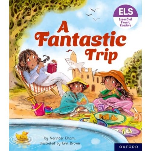 Essential Letters And Sounds: Essential Phonic Readers: Oxford Reading Level 4: A Fantastic Trip - Dhami, Narinder