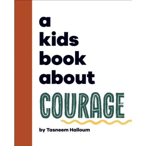 A Kids Book About Courage - A Kids Book - Tasneem Halloum