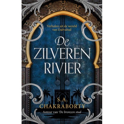 De Zilveren Rivier - Daevabad - Shannon Chakraborty