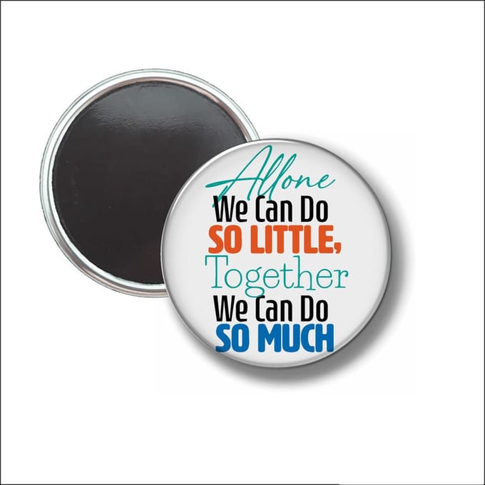 Button Met Magneet 58 MM - Alone We Can Do So little - NIET VOOR KLEDING