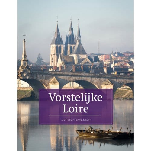 Vorstelijke Loire - Jeroen Sweijen