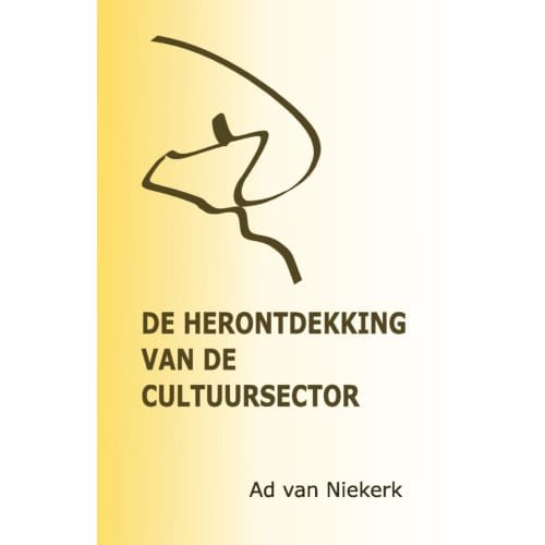 De Herontdekking Van De Cultuursector - Ad Van Niekerk