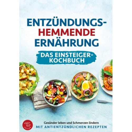 Entzündungshemmende Ernährung - Das Einsteiger-Kochbuch (S/W-Version) - TG Edition
