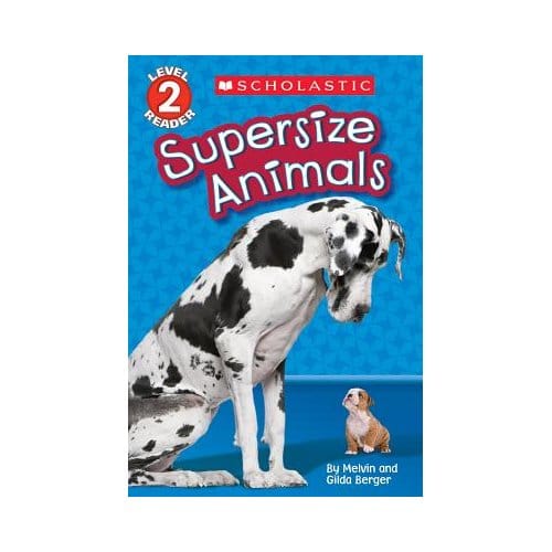 Supersize Animals (Scholastic Reader, Level 2) - Melvin Berger