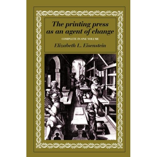 The Printing Press As An Agent Of Change - Elizabeth L. Eisenstein