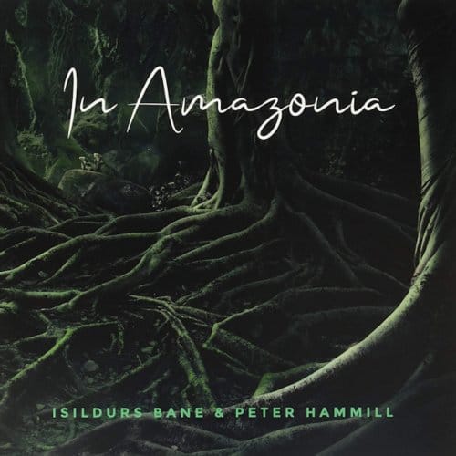 In Amazonia - Isildurs Bane & Peter Hammill