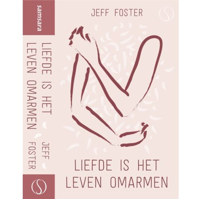 Liefde Is Het Leven Omarmen - Jeff Foster