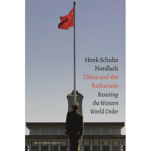 China And The Barbarians - Hendrik Schulte Nordholt