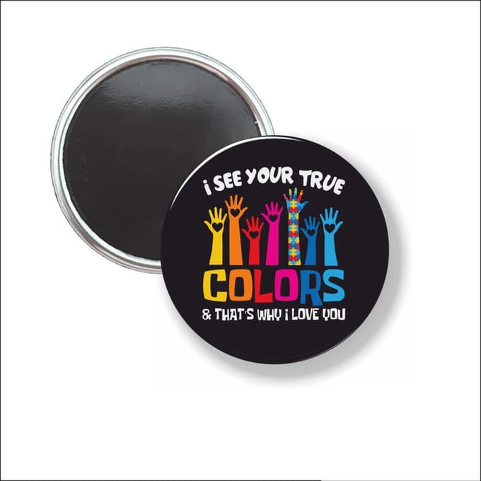 Button Met Magneet 58 MM - I See Your True Colors - NIET VOOR KLEDING