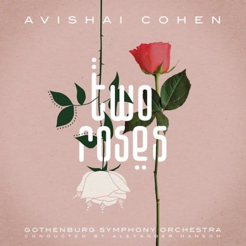 Avishai Cohen, Göteborgs Symfoniker, Alexander Hanson - Two Roses (CD)