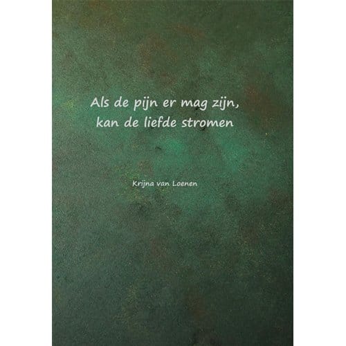 Als De Pijn Er Mag Zijn, Kan De Liefde Stromen - Krijna van Loenen