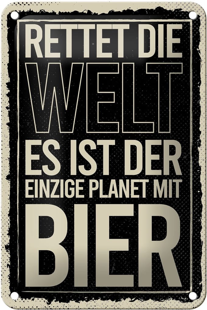Blechschild Spruch 12x18 cm Rettet die Welt es ist der einzige Planet mit Bier