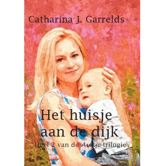 Het Huisje Aan De Dijk - Aukje - Catharina J. Garrelds