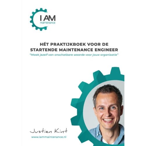 Hét Praktijkboek Voor De Startende Maintenance Engineer - Justien Kint