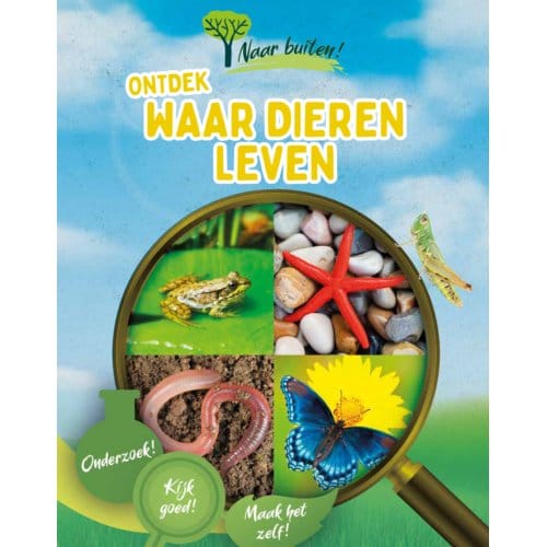 Ontdek Waar Dieren Leven - Naar Buiten! - Sonya Newland