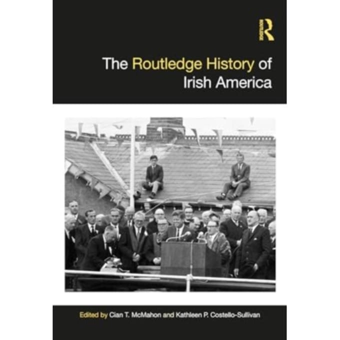 The Routledge History Of Irish America - Routledge Histories