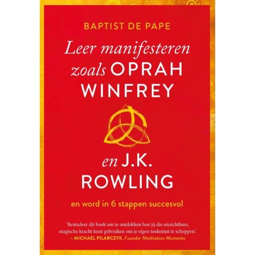 Leer Manifesteren Zoals Oprah Winfrey En J.K. Rowling - Baptist de Pape