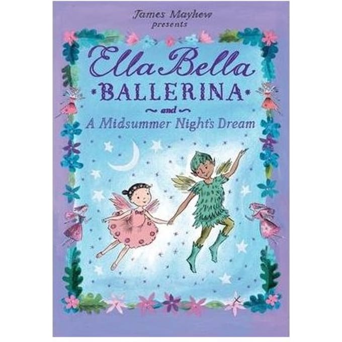 Ella Bella Ballerina And A Midsummer Night's Dream - Mayhew, James