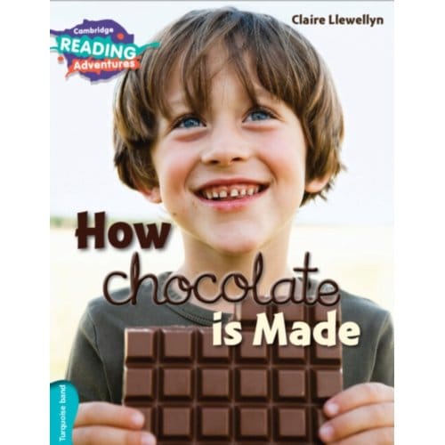 Cambridge Reading Adventures How Chocolate Is Made Turquoise Band - Cambridge Reading Adventures - Claire Llewellyn