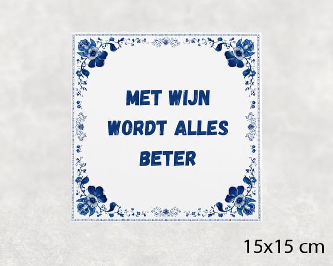 Spreuk tegel 15x15 cm Met wijn wordt alles beter