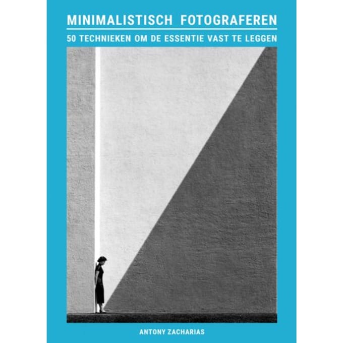 Minimalistisch Fotograferen - Antony Zacharias