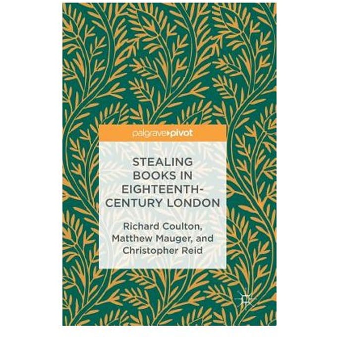 Stealing Books In Eighteenth-Century London - Richard Coulton