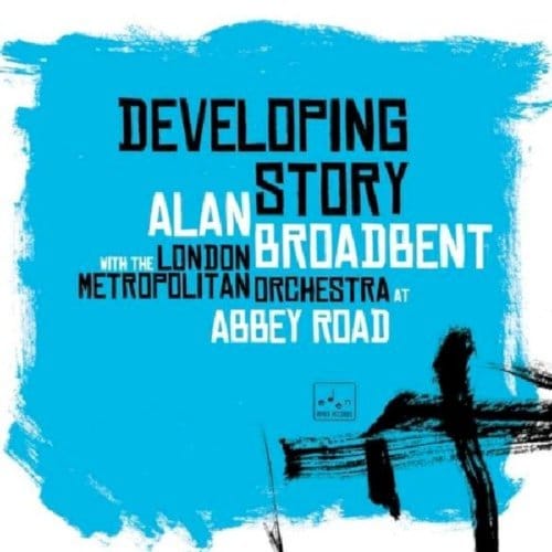Alan Broadbent With The London Metropolitan Orchestra - Developing Story (CD)