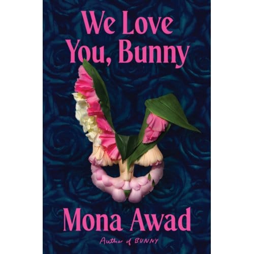 We Love You, Bunny - Mona Awad