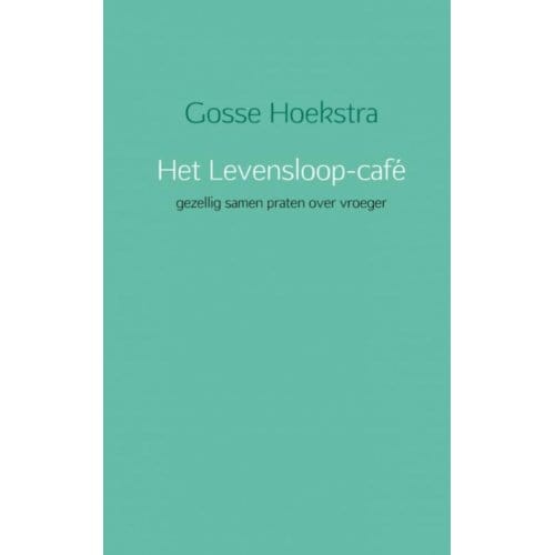 Het Levensloop-Café - Gosse Hoekstra