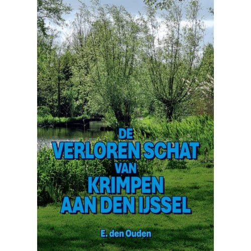 De Verloren Schat Van Krimpen Aan Den Ijssel - E. Den Ouden