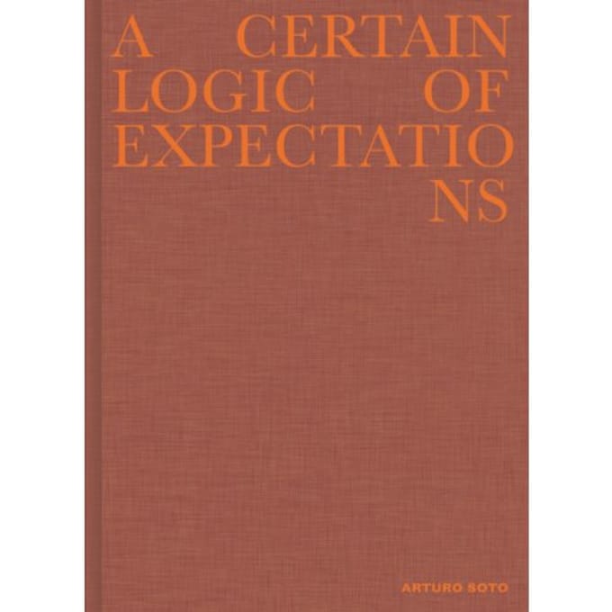 A Certain Logic Of Expectations - Arturo Soto