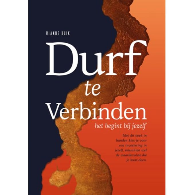 Durf Te Verbinden. Het Begint Met Jezelf. - Rianne Kuik