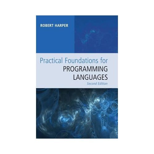 Practical Foundations For Programming Languages - Harper, Robert