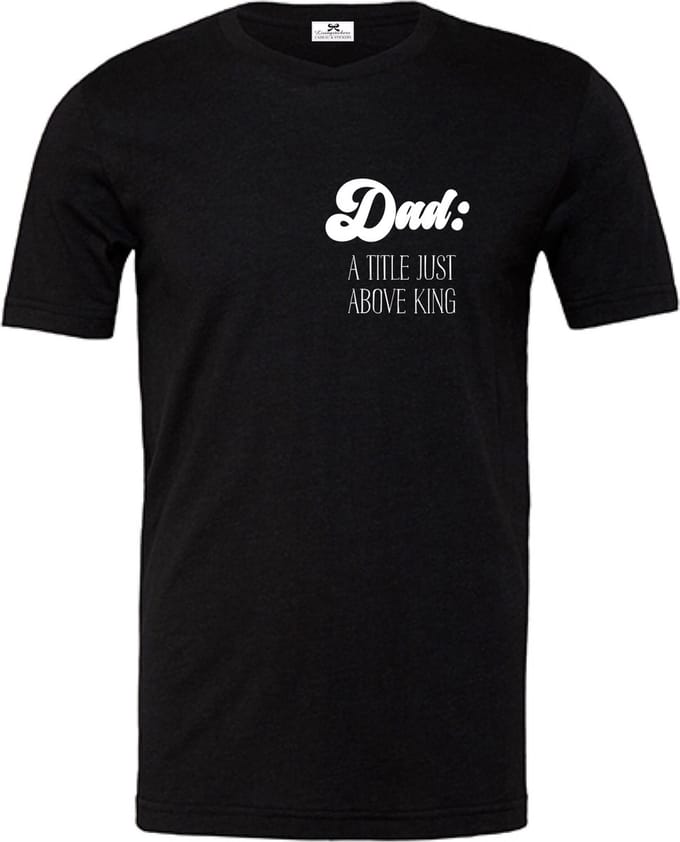Shirt voor de liefste papa-Dad a title just above king-Maat M