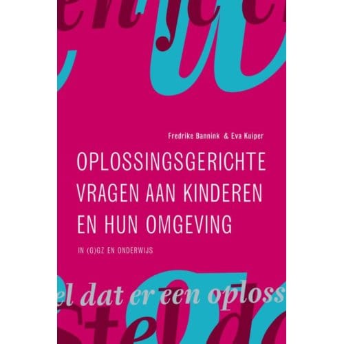 Oplossingsgerichte Vragen Aan Kinderen En Hun Omgeving - Frederike Bannink