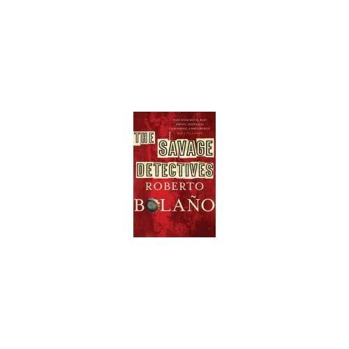 The Savage Detectives - Roberto Bolano