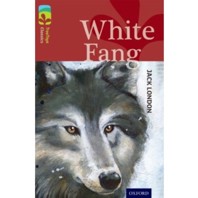 Oxford Reading Tree Treetops Classics: Level 15: White Fang - Oxford Reading Tree Treetops Classics - Jack London