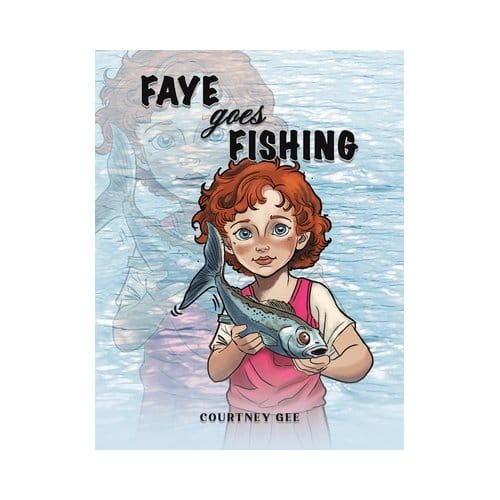 Faye Goes Fishing - Courtney Gee