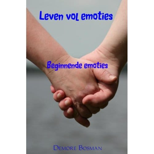 Beginnende Emoties - Leven Vol Emoties - Demore Bosman