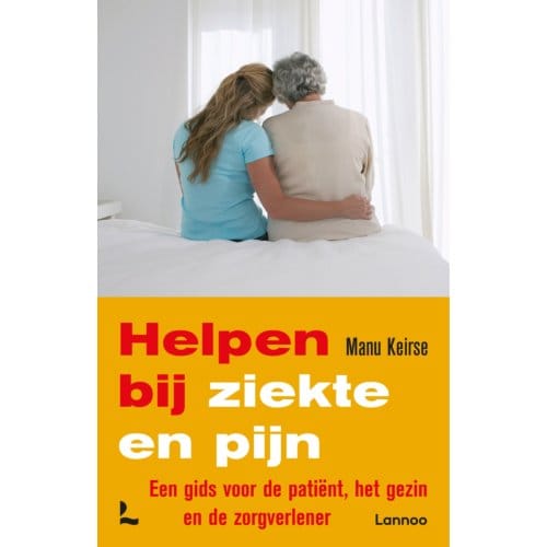 Helpen Bij Ziekte En Pijn - Manu Keirse