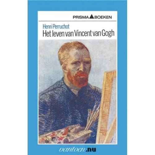 Leven Van Vincent Van Gogh - Vantoen.Nu - H. Perruchot